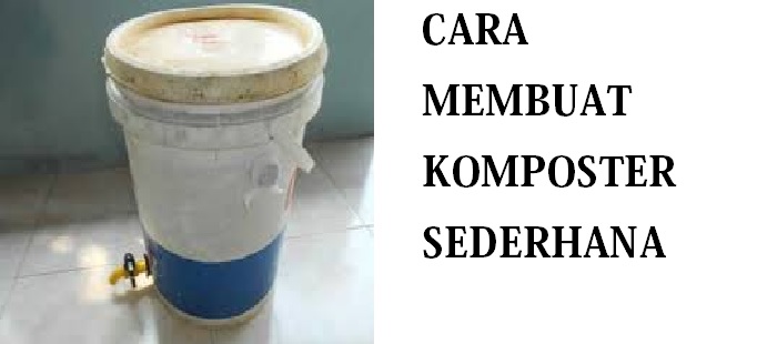 cara membuat komposter sederhana CARA membuat komposter